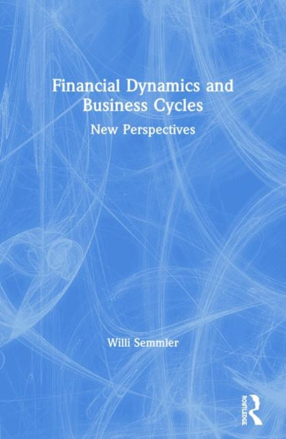 Book cover of: Financial Dynamics and Business Cycles. By: Willi Semmler