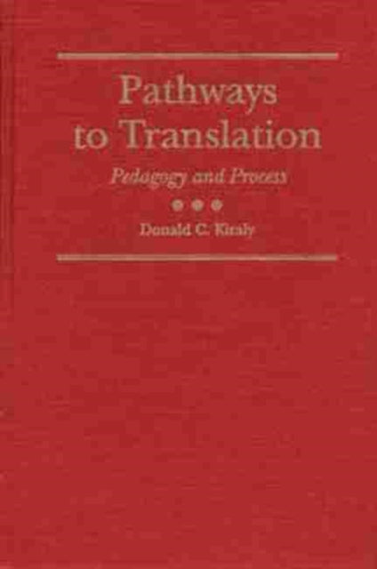 Book cover of: Pathways to Translation. By: Donald C. Kiraly
