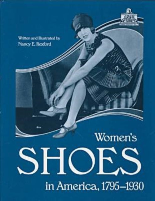 Book cover of: Women's Shoes in America, 1795-1930. By: Nancy E. Rexford