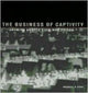 Book cover of: Business of Captivity in the Chemung Valley