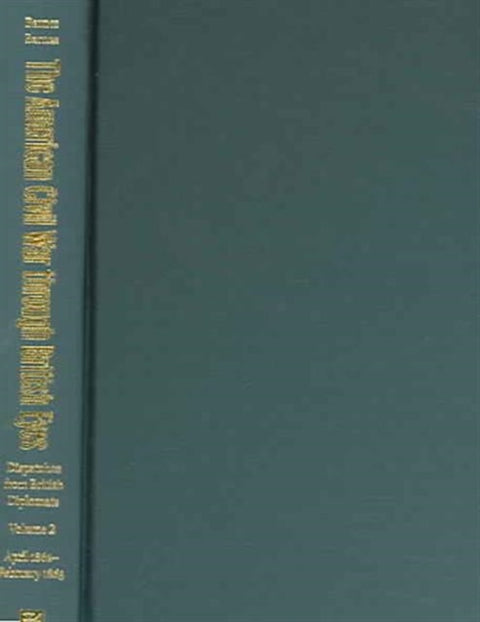 The American Civil War Through British Eyes v. 2; April 1862-February 1863