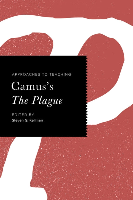 Book cover of: Approaches to Teaching Camus's The Plague