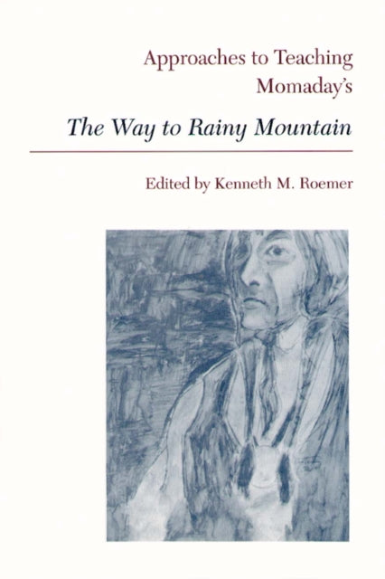 Book cover of: Approaches to Teaching Momaday's The Way to Rainy Mountain