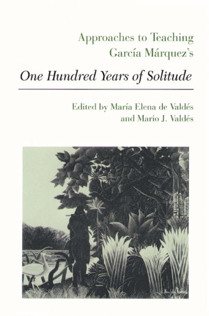 Book cover of: Approaches to Teaching Garcia Marquez's One Hundred Years of Solitude