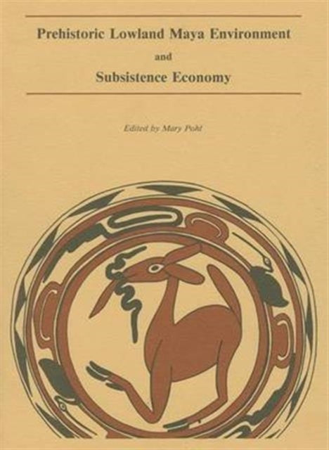 Book cover of: Prehistoric Lowland Maya Environment and Subsistence Economy. By: Paul R. Bloom