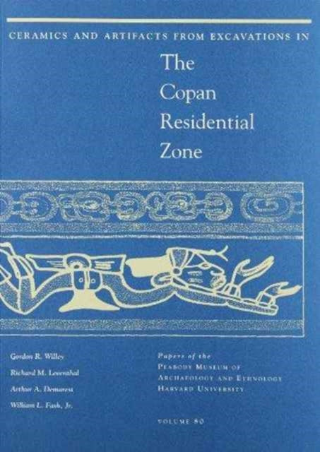 Book cover of: Ceramics and Artifacts from Excavations in the Copan Residential Zone. By: Gordon R. Willey