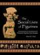 Book cover of: Social Lives of Figurines. By: Sharri R. Clark