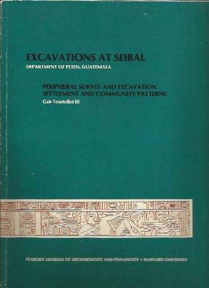 Excavations at Seibal, Department of Peten, Guatemala