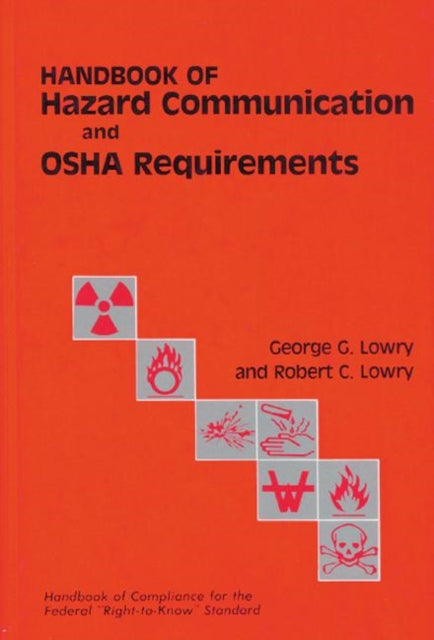 Book cover of: Handbook of Hazard Communication and OSHA Requirements. By: Lowry