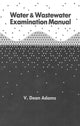 Book cover of: Water and Wastewater Examination Manual