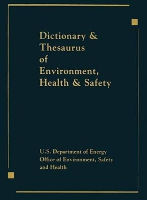 Book cover of: Dictionary & Thesaurus of Environment, Health & Safety. By: United States. Dept. of Energy.