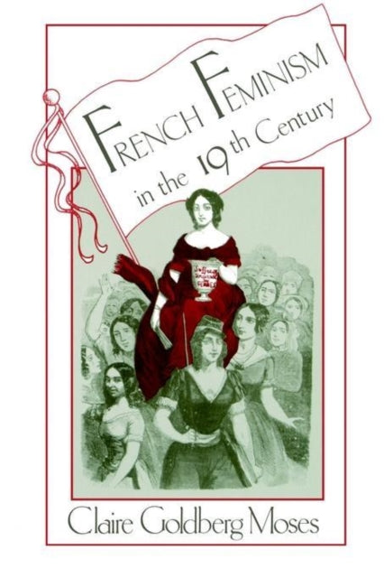 Book cover of: French Feminism in the 19th Century. By: Claire Goldberg Moses