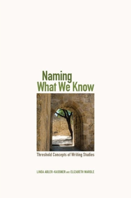 Book cover of: Naming What We Know. By: Linda Adler-Kassner