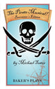 Book cover of: Pirate Musical! - Buccaneer's Edition. By: Michael Tester