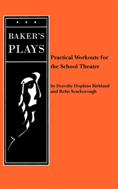 Book cover of: Practical Workouts for the School Theatre. By: Dorothy Hopkins Kirkland