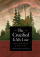 Book cover of: Crucified Is My Love. By: Johann Ernst von Holst