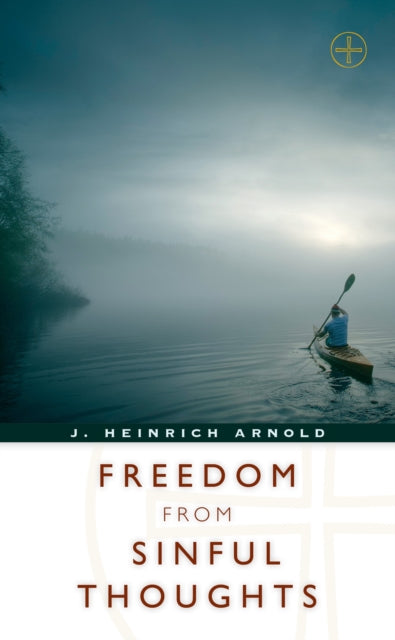 Book cover of: Freedom from Sinful Thoughts. By: J. Heinrich Arnold