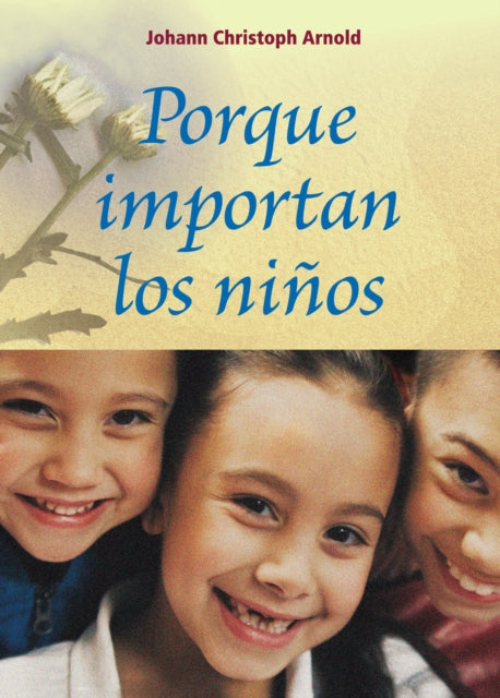 Book cover of: Porque importan los Nios. By: Johann Christoph Arnold