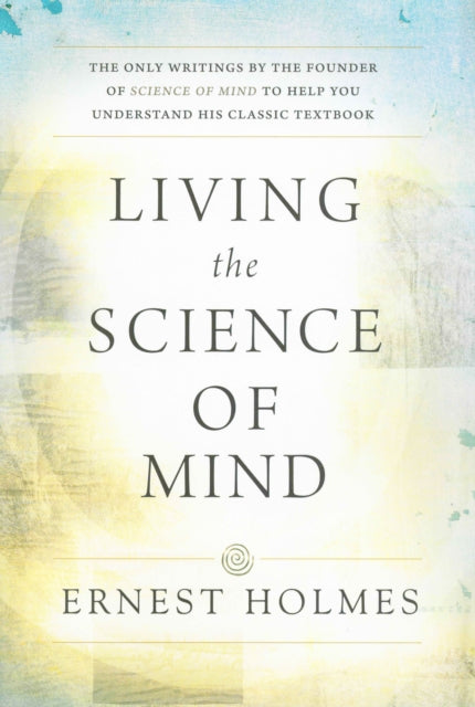 Book cover of: Living the Science of Mind