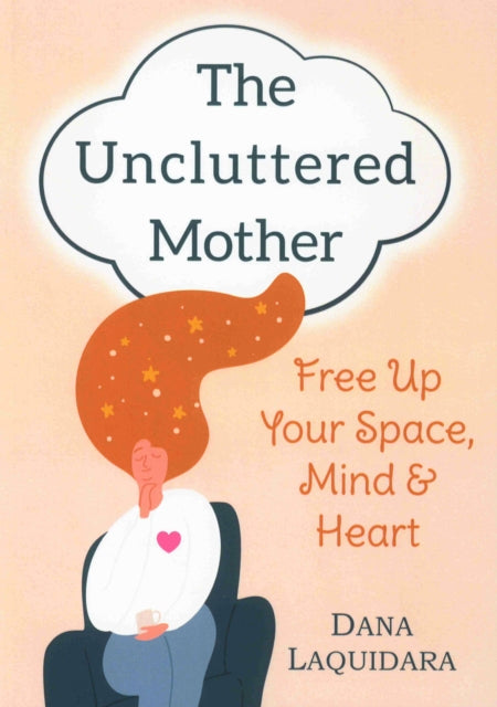 Book cover of: Uncluttered Mother. By: Dana Laquidara