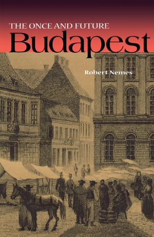 Once and Future Budapest