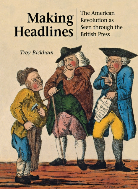 Book cover of: Making Headlines. By: Troy O. Bickham