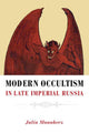 Book cover of: Modern Occultism in Late Imperial Russia. By: Julia Mannherz