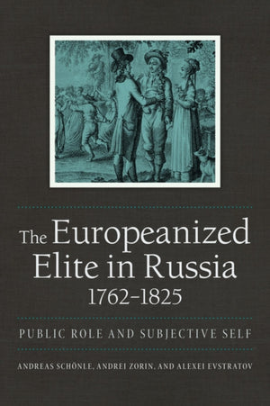Europeanized Elite in Russia, 1762–1825