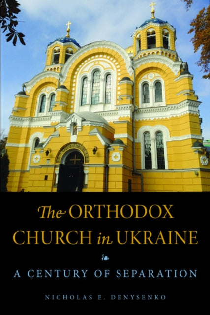 Book cover of: Orthodox Church in Ukraine. By: Nicholas E. Denysenko