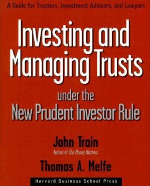 Book cover of: Investing and Managing Trusts Under the New Prudent Investor Rule