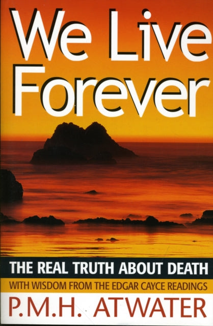 Book cover of: We Live Forever. By: P. M. H. Atwater