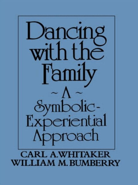 Book cover of: Dancing with the Family: A Symbolic-Experiential Approach. By: Willia Bumberry