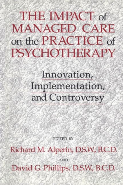 Book cover of: Impact Of Managed Care On The Practice Of Psychotherapy. By: David Phillips
