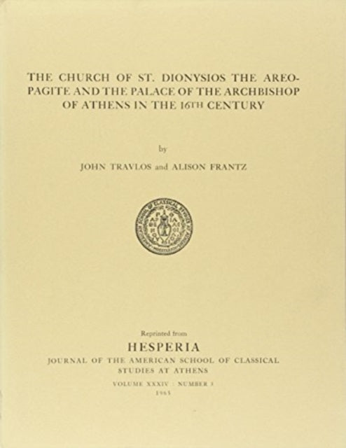 Book cover of: Church of St. Dionysios the Areopagite and the Palace of the Archbishop of Athens in the 16th Century. By: John Travlos