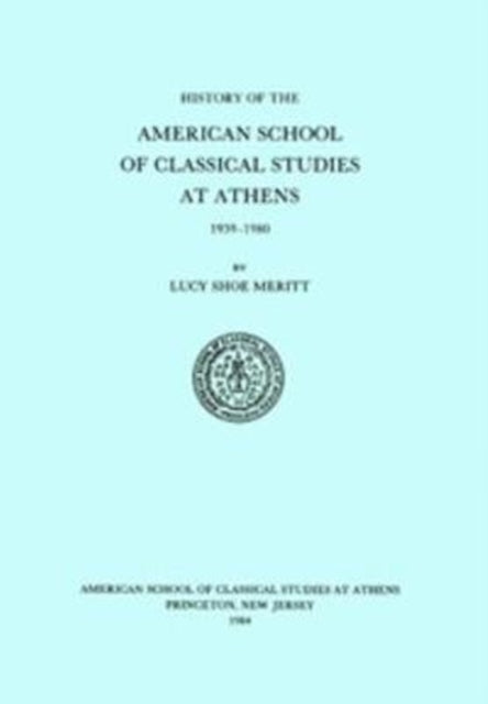 Book cover of: History of the American School of Classical Studies at Athens
