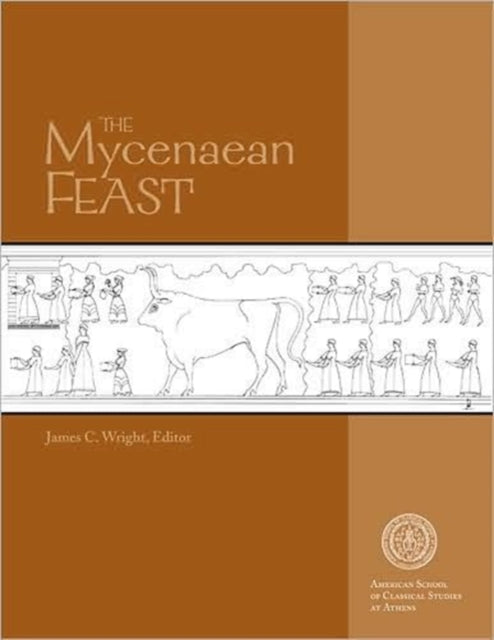 Book cover of: Mycenaean Feast. By: James C. Wright