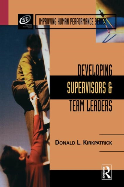 Book cover of: Developing Supervisors and Team Leaders. By: Donald L. Kirkpatrick