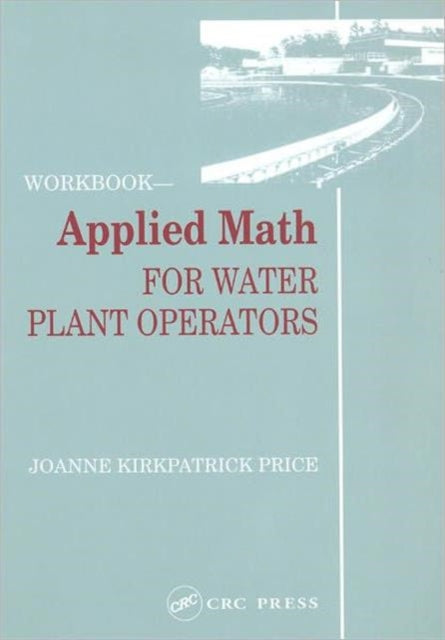Book cover of: Applied Math for Water Plant Operators - Workbook. By: Joanne K. Price