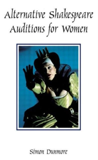 Book cover of: Alternative Shakespeare Auditions for Women. By: Simon Dunmore