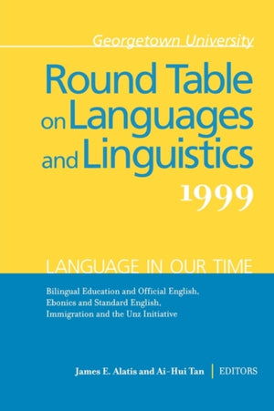 Georgetown University Round Table on Languages and Linguistics (GURT) 1999: Language in Our Time
