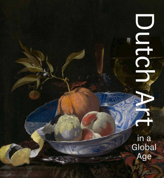 Book cover of: Dutch Art in a Global Age. By: Christopher D. M. Atkins