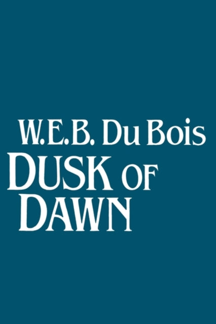 Book cover of: Dusk of Dawn!. By: W. E. B. Du Bois