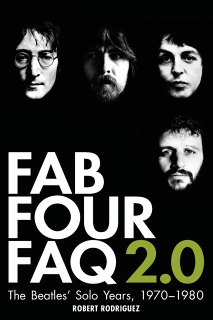 Book cover of: Fab Four FAQ 2.0. By: Rodriguez, Robert