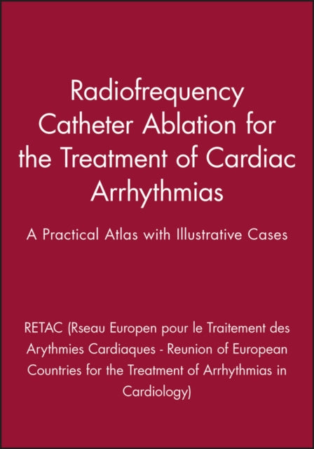 Book cover of: Radiofrequency Catheter Ablation for the Treatment of Cardiac Arrhythmias. By: RETAC Staff