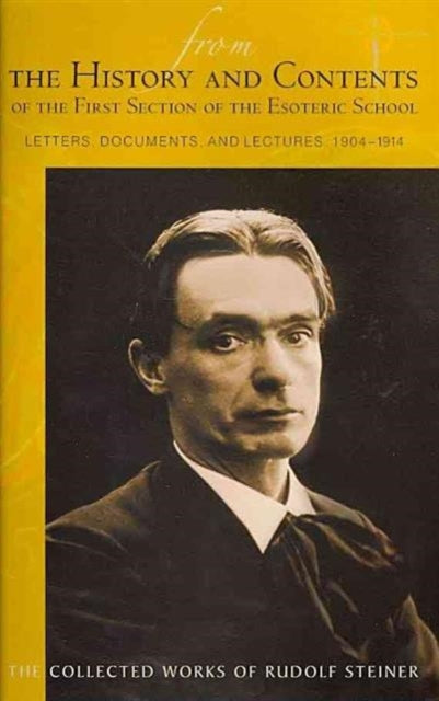 Book cover of: From the History and Contents of the First Section of the Esoteric School 1904-1914