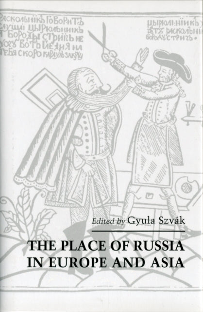 Book cover of: Place of Russia in Europe and Asia. By: Gyula Szvák