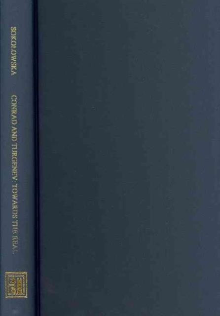 Book cover of: Conrad and Turgenev – Towards the Real. By: Katarzyna Sokołowska