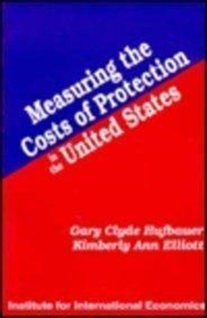 Book cover of: Measuring the Costs of Protection in the United States
