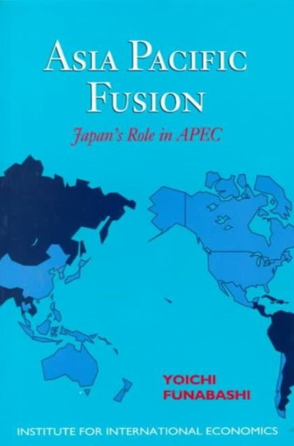 Book cover of: Asia–Pacific Fusion – Japan`s Role in APEC