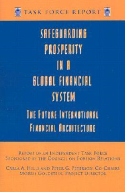 Book cover of: Safeguarding Prosperity in a Global Financial System – The Future International Financial Architecture